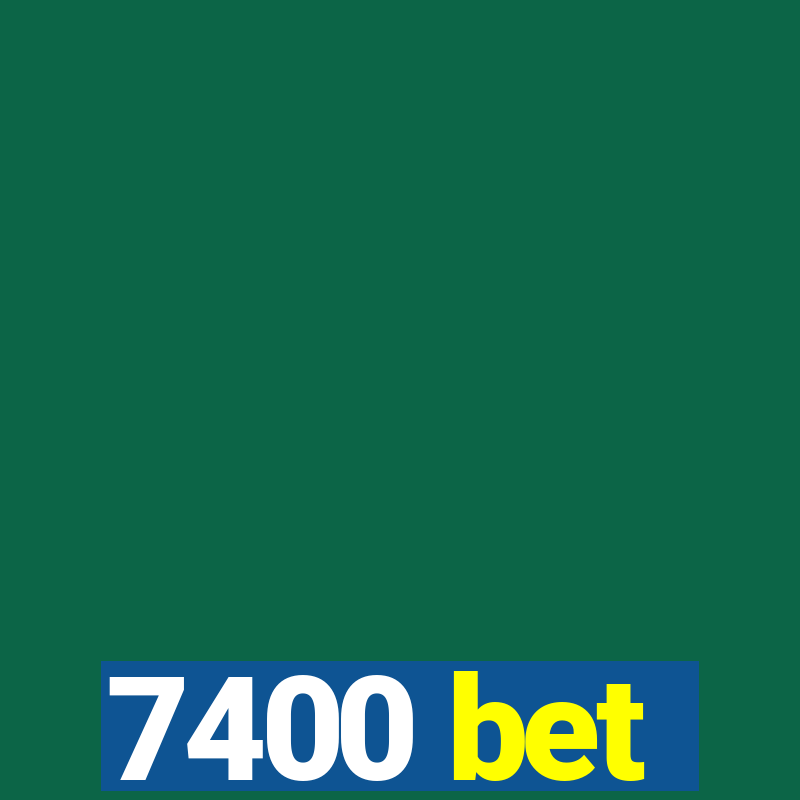 7400 bet